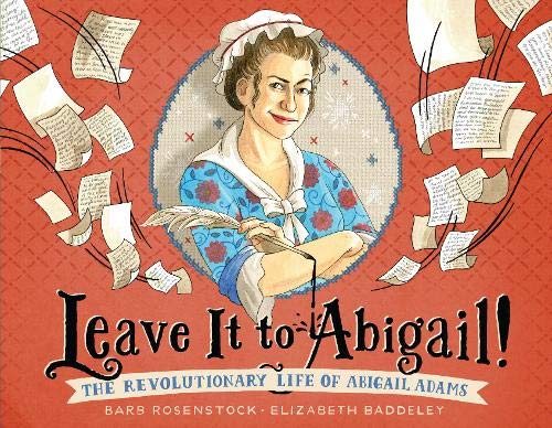 Leave It to Abigail! The Revolutionary Life of Abigail Adams